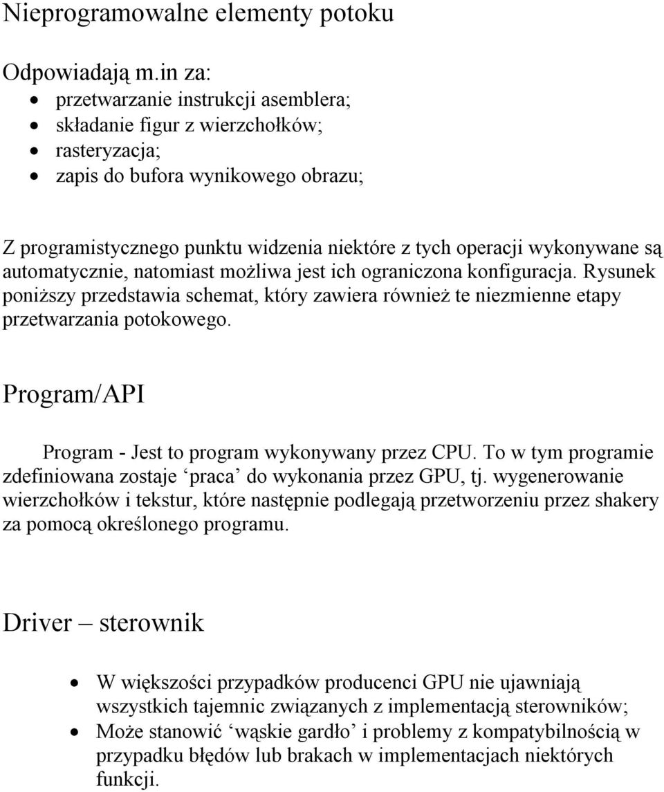 automatycznie, natomiast możliwa jest ich ograniczona konfiguracja. Rysunek poniższy przedstawia schemat, który zawiera również te niezmienne etapy przetwarzania potokowego.