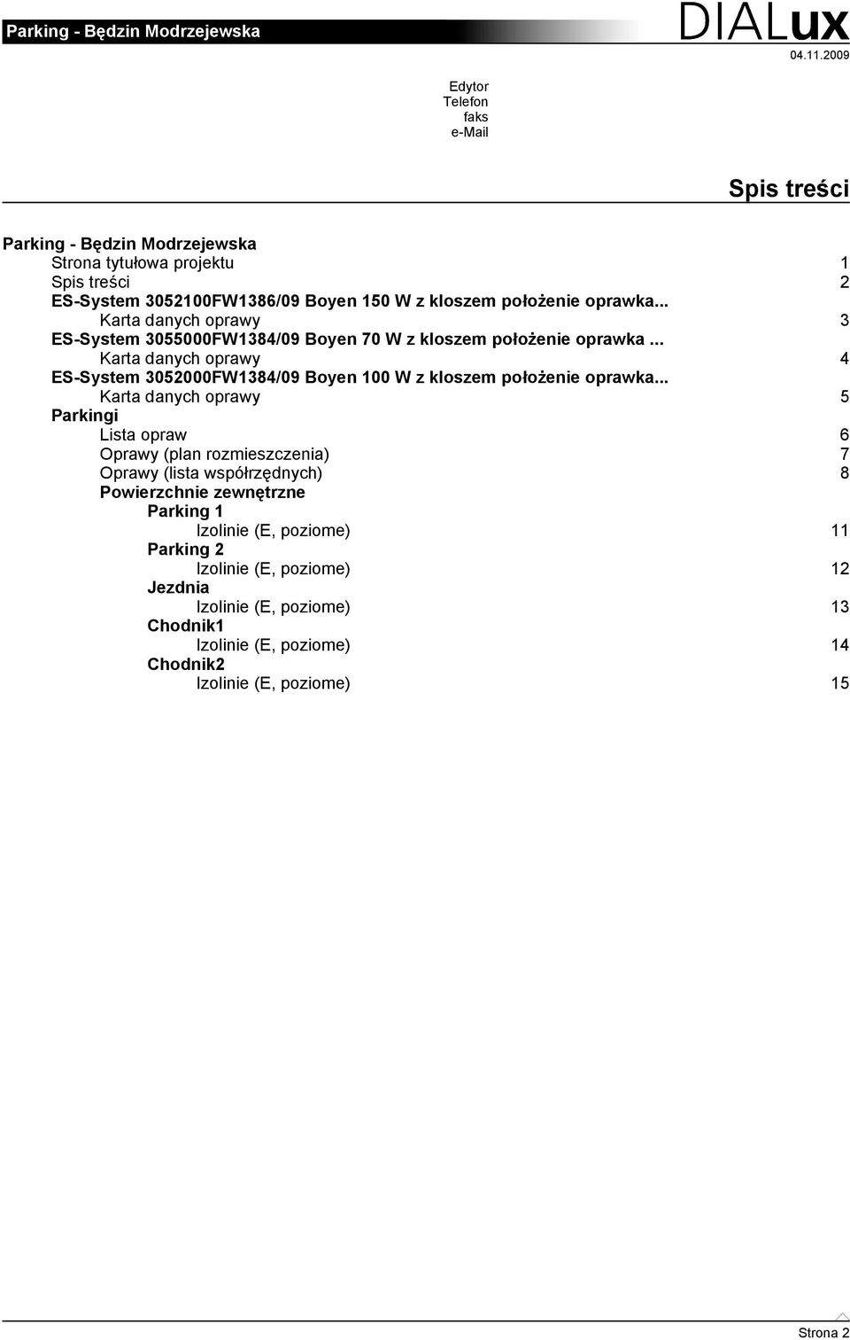 .. Karta danych oprawy 4 ES-System 500FW1384/09 Boyen 0 W z kloszem położenie oprawka.