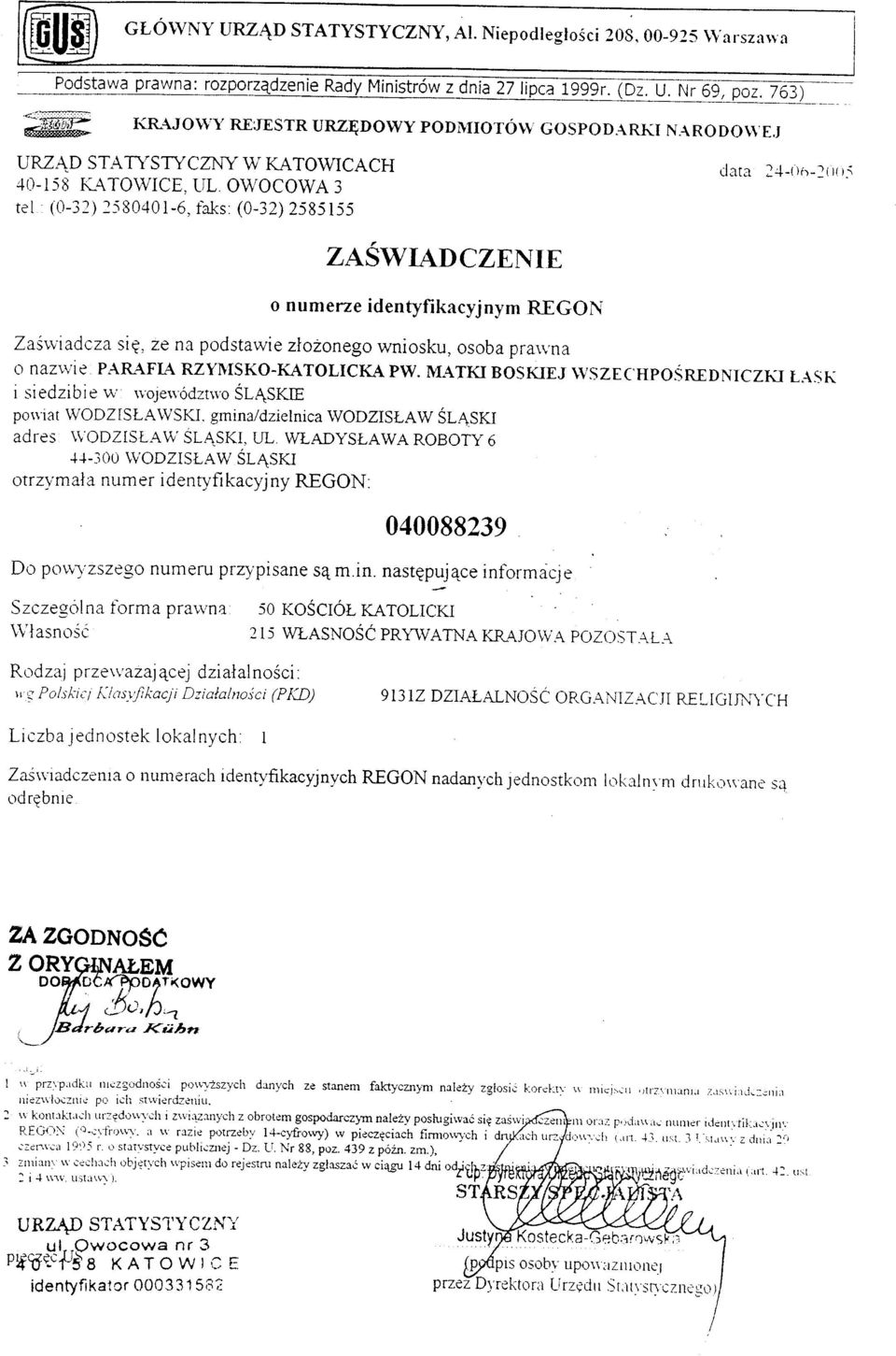 OWOCOWA 3 tel: (0-32) 2580401-6, faks : (0-32) 2585155 data 24- ()o --I(i f) 5 ZASWIADCZENIE o numerze identyfikacyjnym REGON Za wladcza sic, ze na podstawie zlozonego wniosku, osoba prawna o nazwie