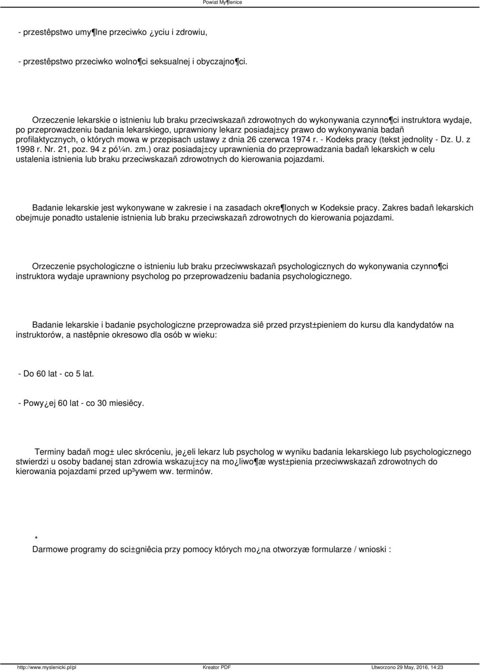 wykonywania badañ profilaktycznych, o których mowa w przepisach ustawy z dnia 26 czerwca 1974 r. - Kodeks pracy (tekst jednolity - Dz. U. z 1998 r. Nr. 21, poz. 94 z pó¼n. zm.