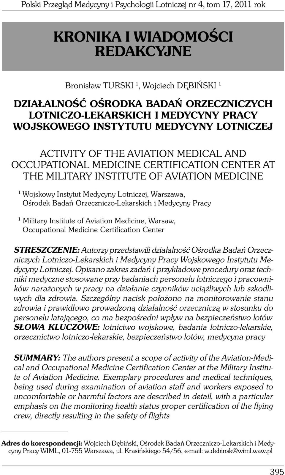 MEDICINE 1 Wojskowy Instytut Medycyny Lotniczej, Warszawa, Ośrodek Badań Orzeczniczo-Lekarskich i Medycyny Pracy 1 Military Institute of Aviation Medicine, Warsaw, Occupational Medicine Certification