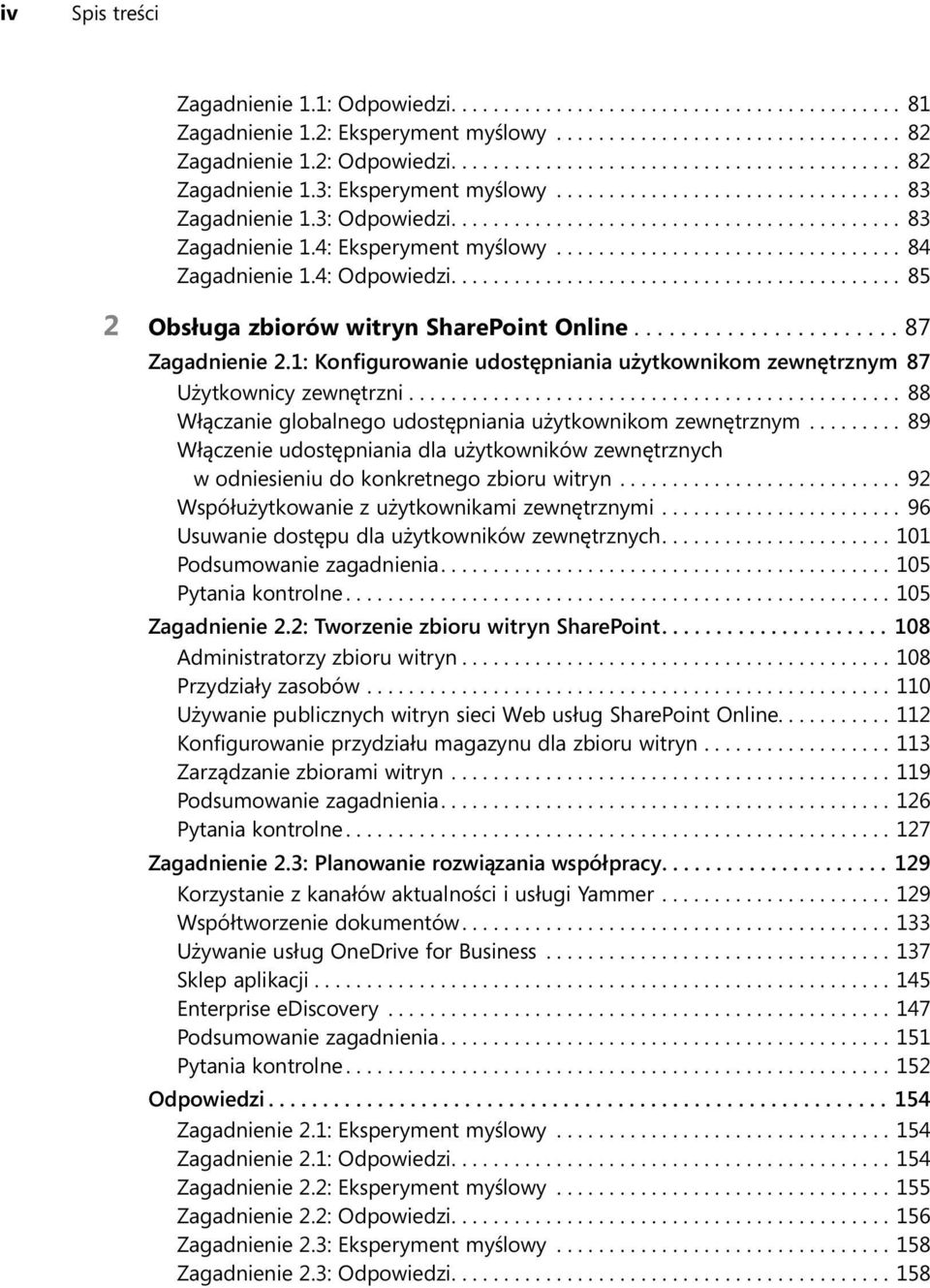 ................................ 84 Zagadnienie 1.4: Odpowiedzi........................................... 85 2 Obsługa zbiorów witryn SharePoint Online....................... 87 Zagadnienie 2.