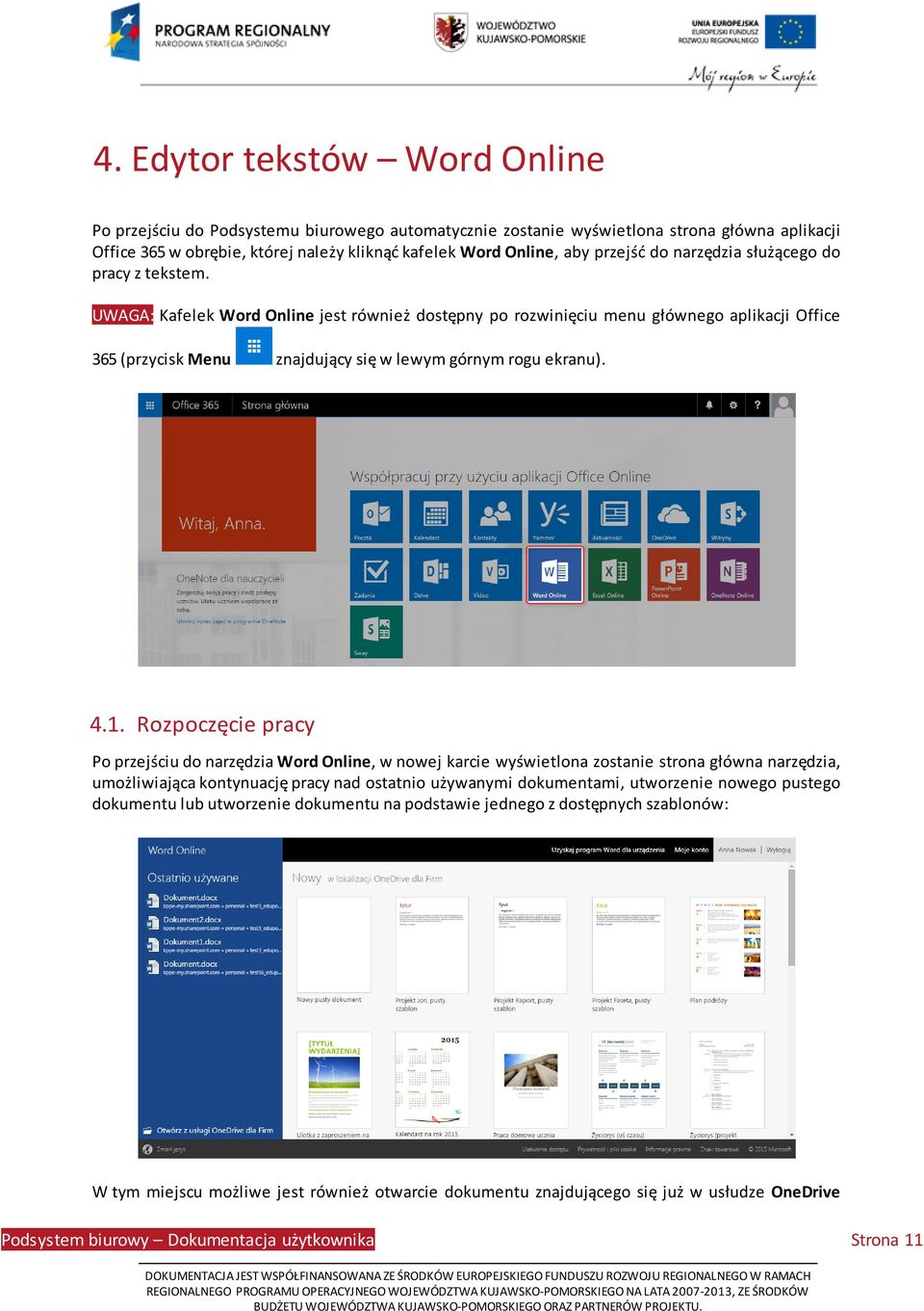 UWAGA: Kafelek Word Online jest również dostępny po rozwinięciu menu głównego aplikacji Office 365 (przycisk Menu znajdujący się w lewym górnym rogu ekranu). 4.1.