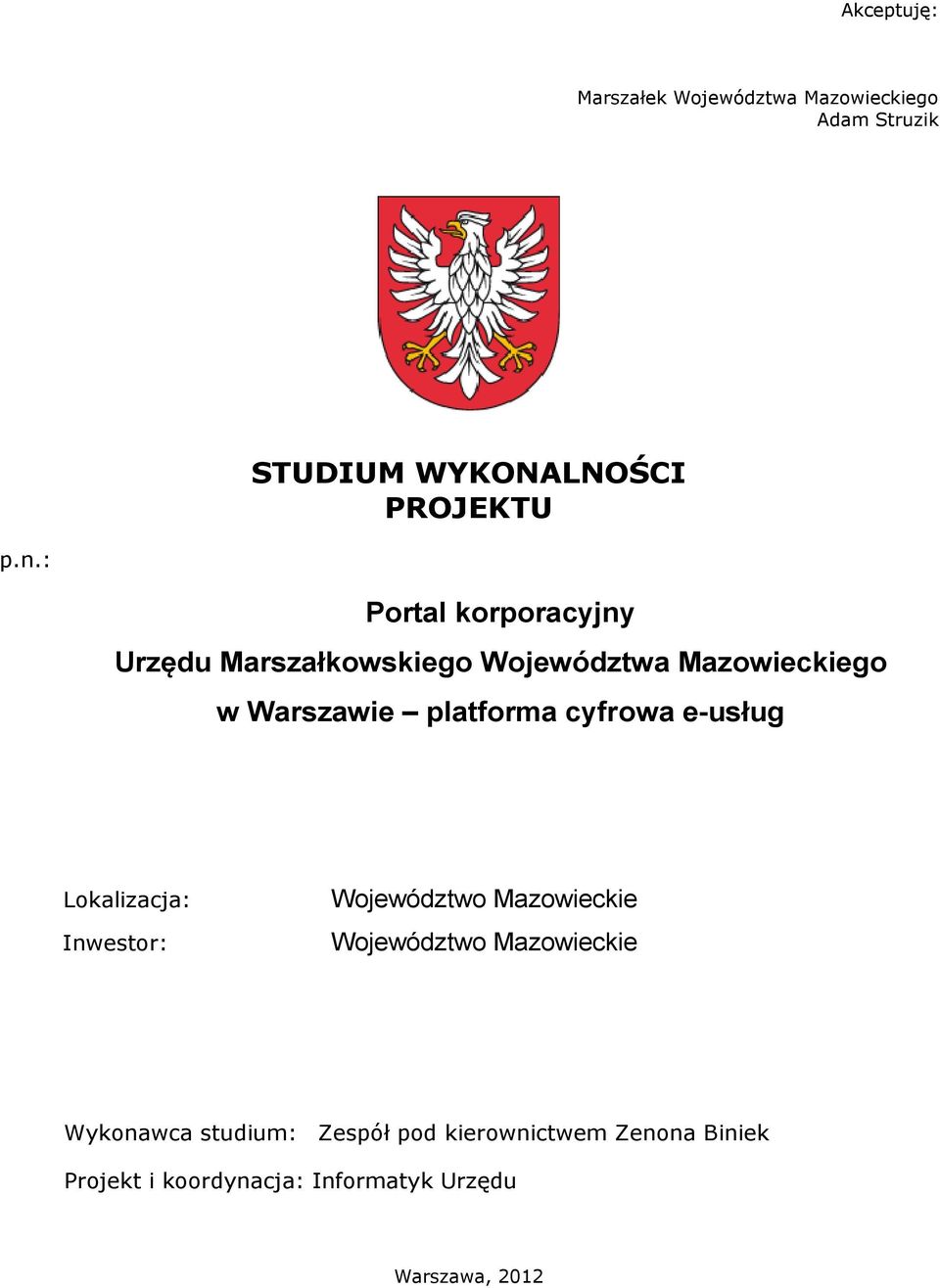 cyfrowa e-usług Lokalizacja: Inwestor: Województwo Mazowieckie Województwo Mazowieckie Wykonawca