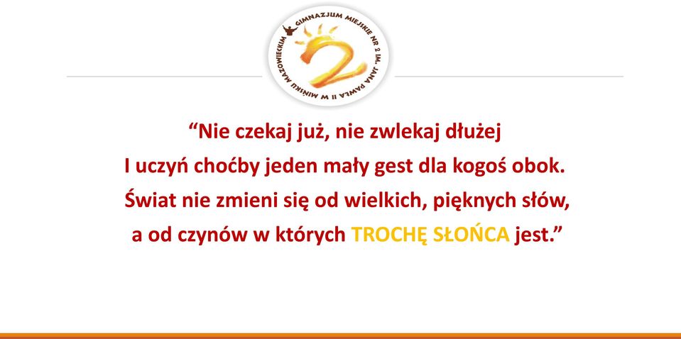 Świat nie zmieni się od wielkich, pięknych