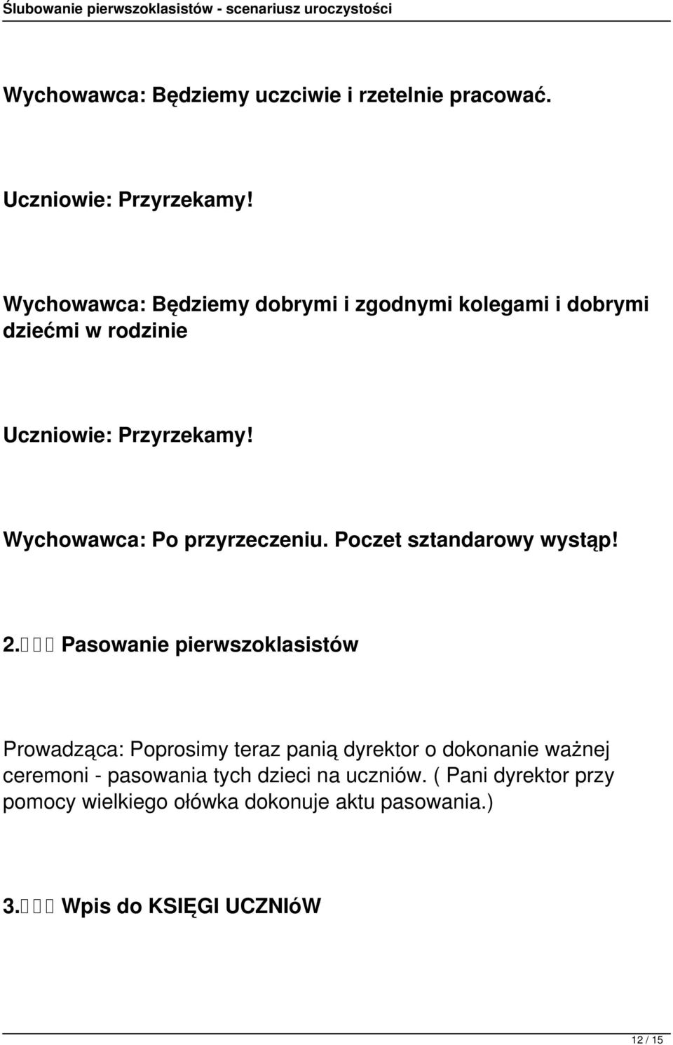 Wychowawca: Po przyrzeczeniu. Poczet sztandarowy wystąp! 2.