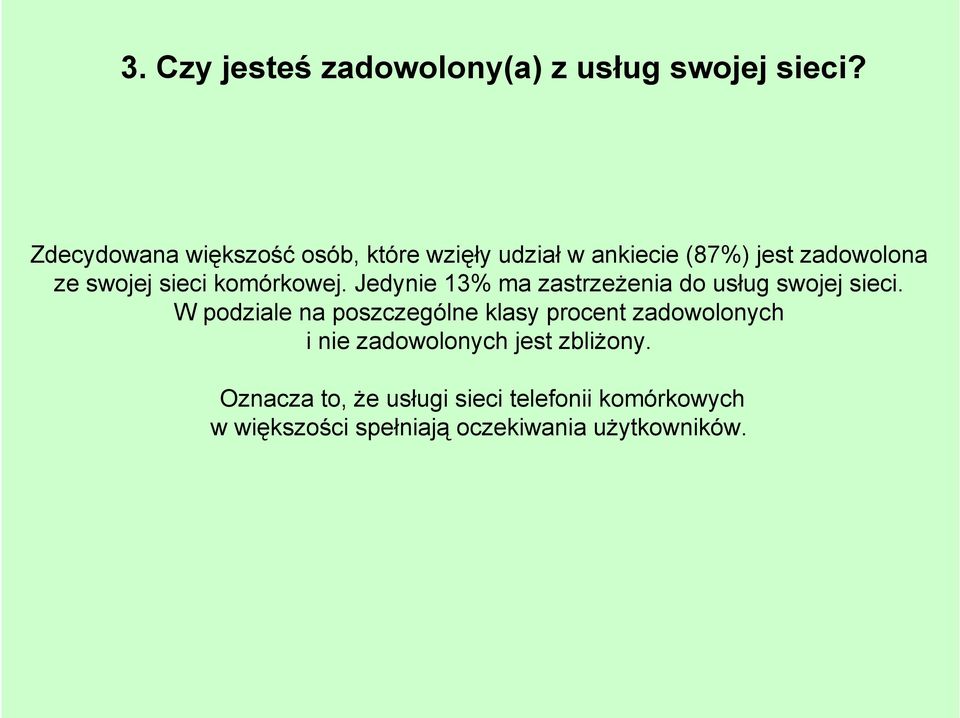 komórkowej. Jedynie 13% ma zastrzeżenia do usług swojej sieci.