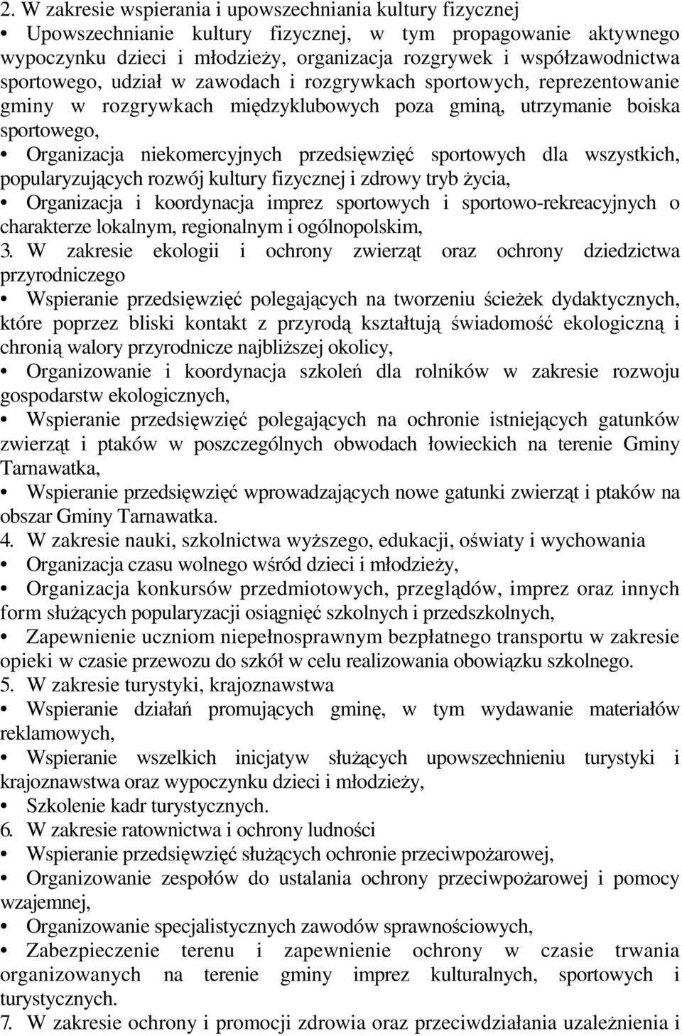 sportowych dla wszystkich, popularyzujących rozwój kultury fizycznej i zdrowy tryb życia, Organizacja i koordynacja imprez sportowych i sportowo-rekreacyjnych o charakterze lokalnym, regionalnym i