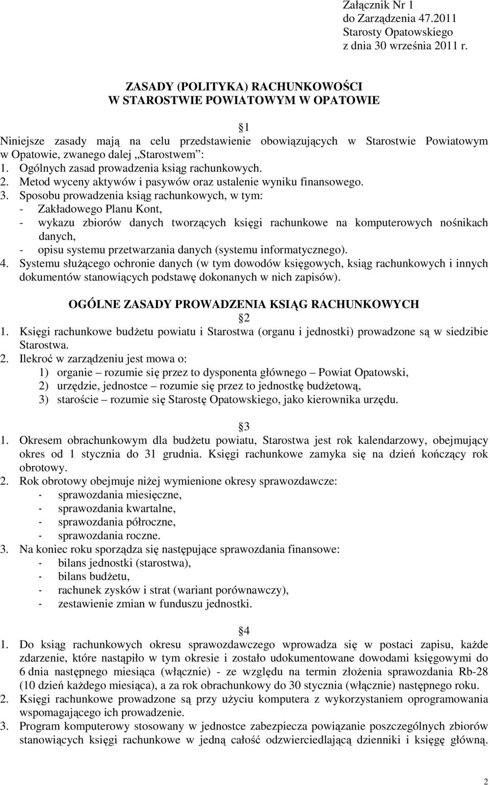 Ogólnych zasad prowadzenia ksiąg rachunkowych. 2. Metod wyceny aktywów i pasywów oraz ustalenie wyniku finansowego. 3.