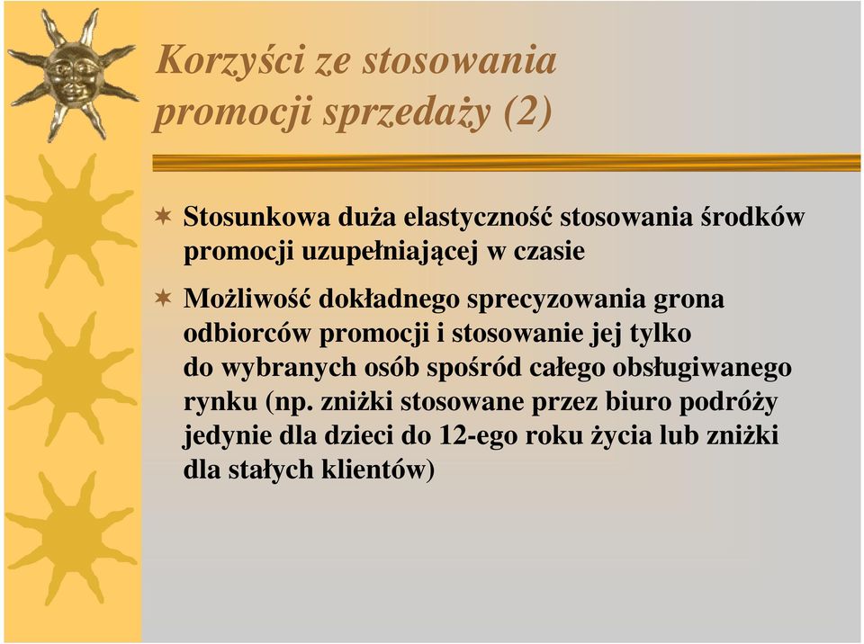 stosowanie jej tylko do wybranych osób spośród całego obsługiwanego rynku (np.