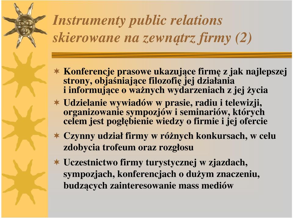 sympozjów i seminariów, których celem jest pogłębienie wiedzy o firmie i jej ofercie Czynny udział firmy w różnych konkursach, w celu