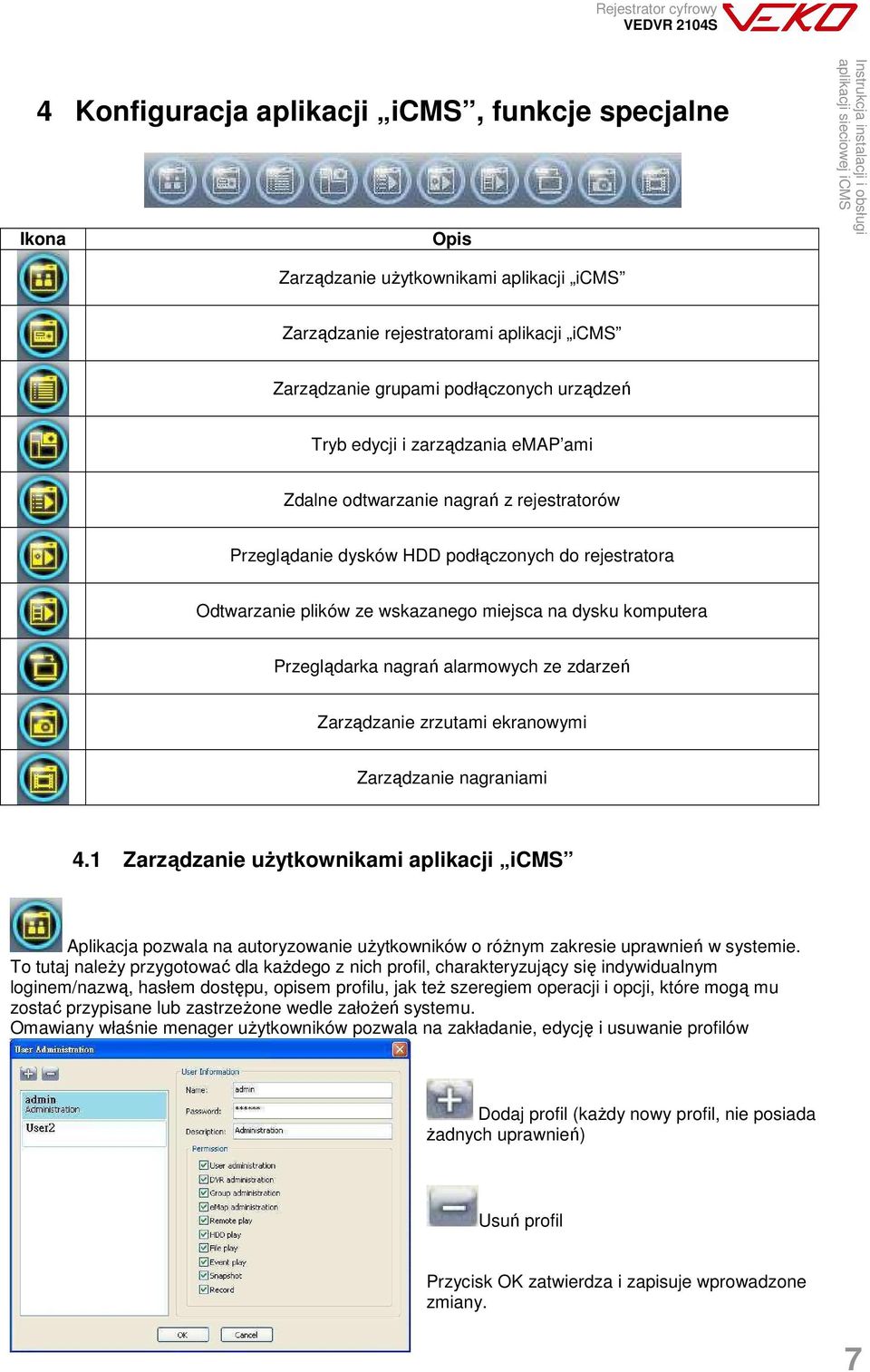 alarmowych ze zdarzeń Zarządzanie zrzutami ekranowymi Zarządzanie nagraniami 4.