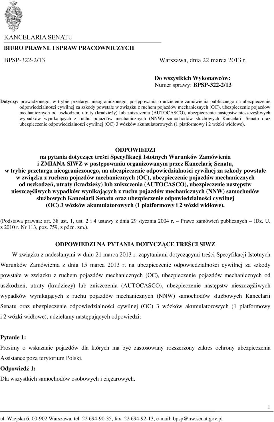 cywilnej za szkody powstałe w związku z ruchem pojazdów mechanicznych (OC), ubezpieczenie pojazdów mechanicznych od uszkodzeń, utraty (kradzieży) lub zniszczenia (AUTOCASCO), ubezpieczenie następstw