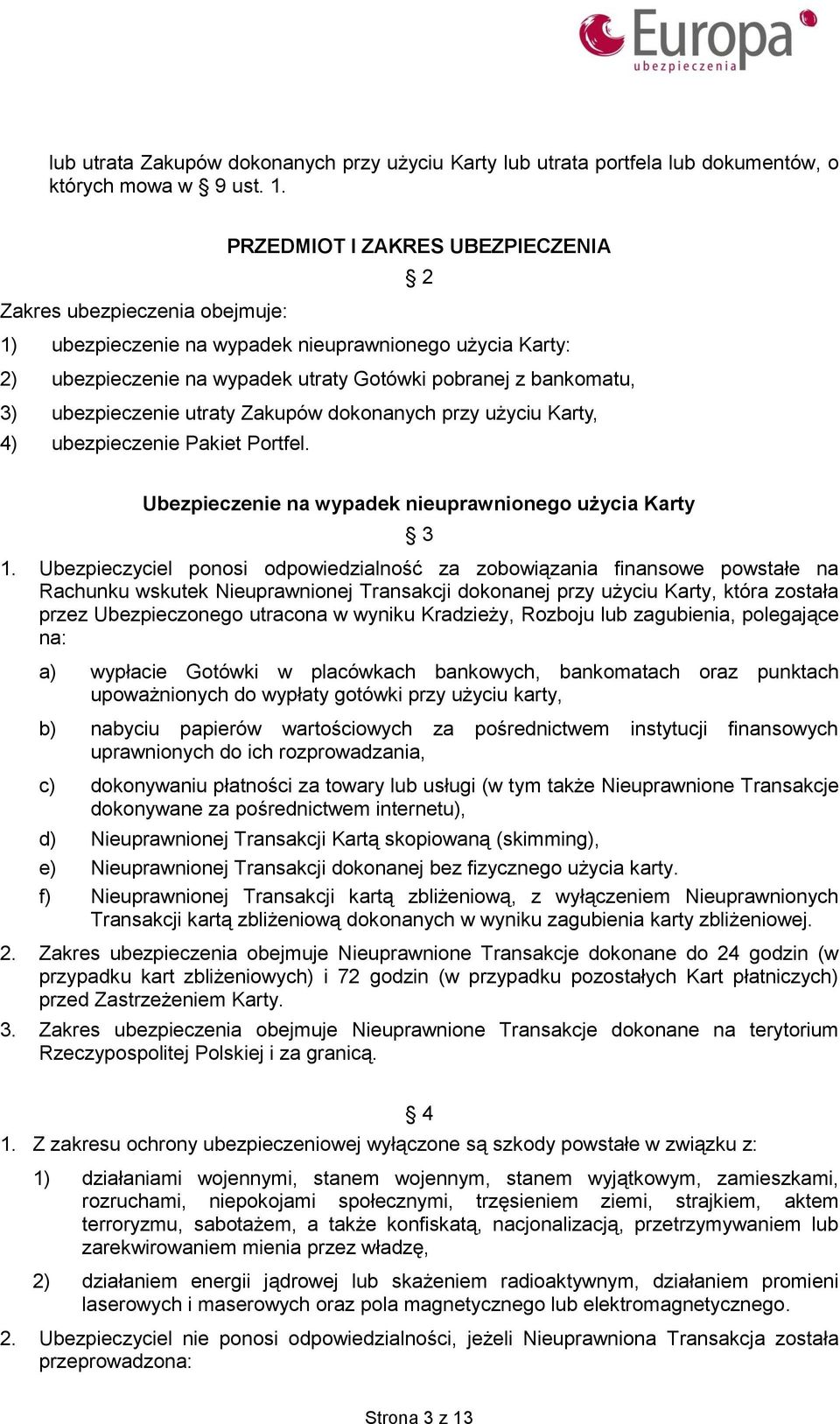 ubezpieczenie utraty Zakupów dokonanych przy użyciu Karty, 4) ubezpieczenie Pakiet Portfel. Ubezpieczenie na wypadek nieuprawnionego użycia Karty 3 1.