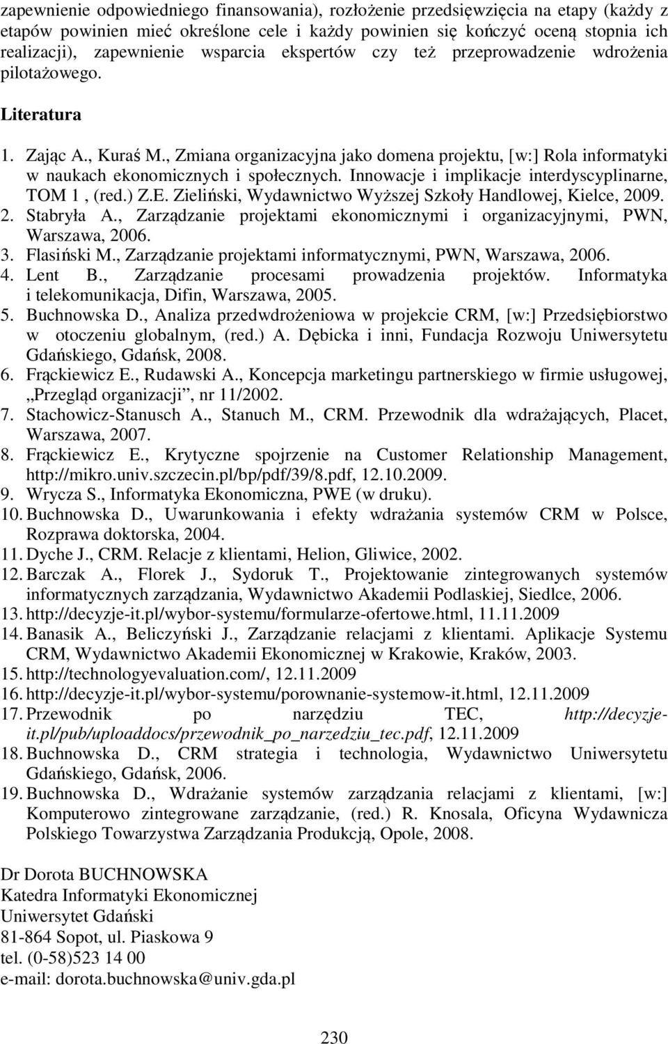 , Zmiana organizacyjna jako domena projektu, [w:] Rola informatyki w naukach ekonomicznych i społecznych. Innowacje i implikacje interdyscyplinarne, TOM 1, (red.) Z.E.