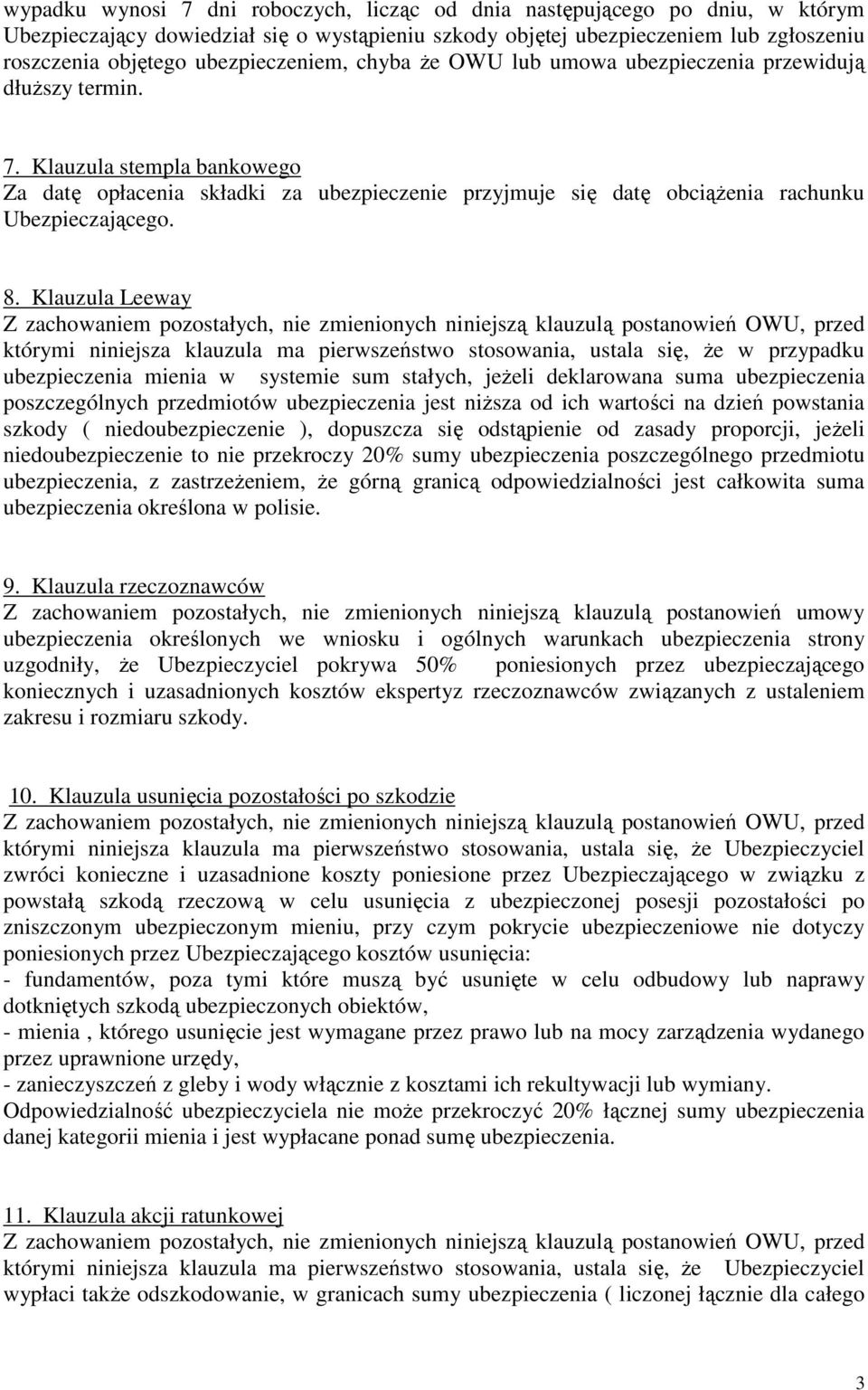 Klauzula stempla bankowego Za datę opłacenia składki za ubezpieczenie przyjmuje się datę obciąŝenia rachunku Ubezpieczającego. 8.