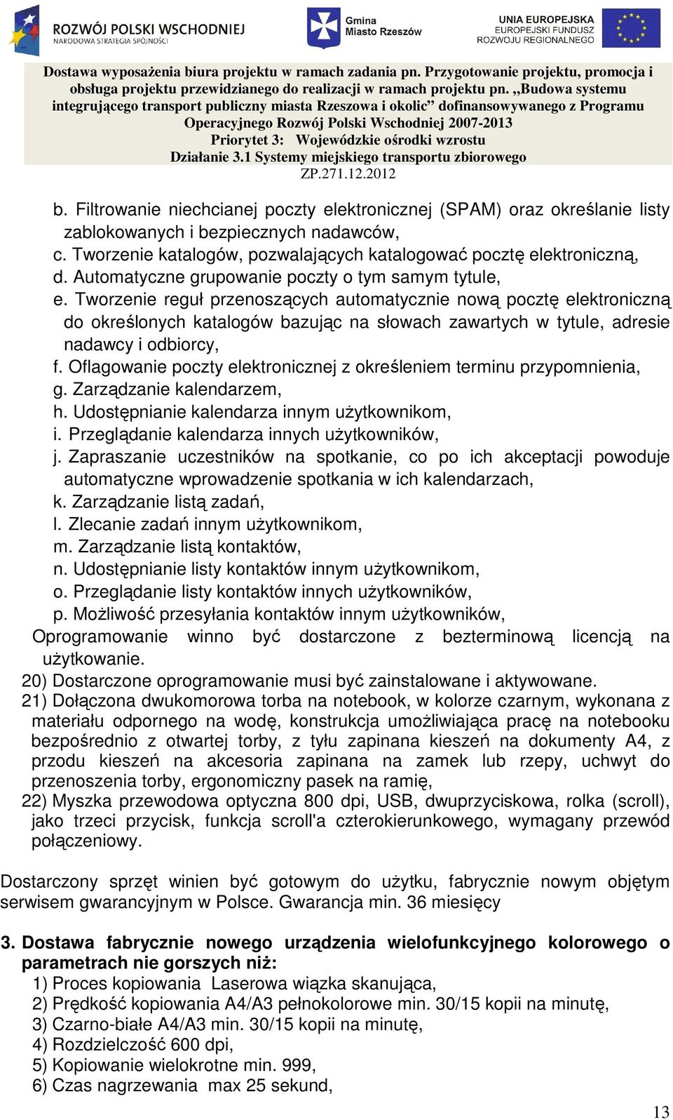 Tworzenie reguł przenoszących automatycznie nową pocztę elektroniczną do określonych katalogów bazując na słowach zawartych w tytule, adresie nadawcy i odbiorcy, f.