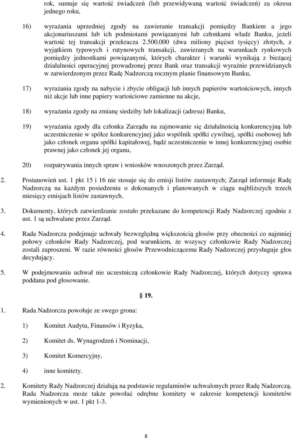 000 (dwa miliony pięćset tysięcy) złotych, z wyjątkiem typowych i rutynowych transakcji, zawieranych na warunkach rynkowych pomiędzy jednostkami powiązanymi, których charakter i warunki wynikają z