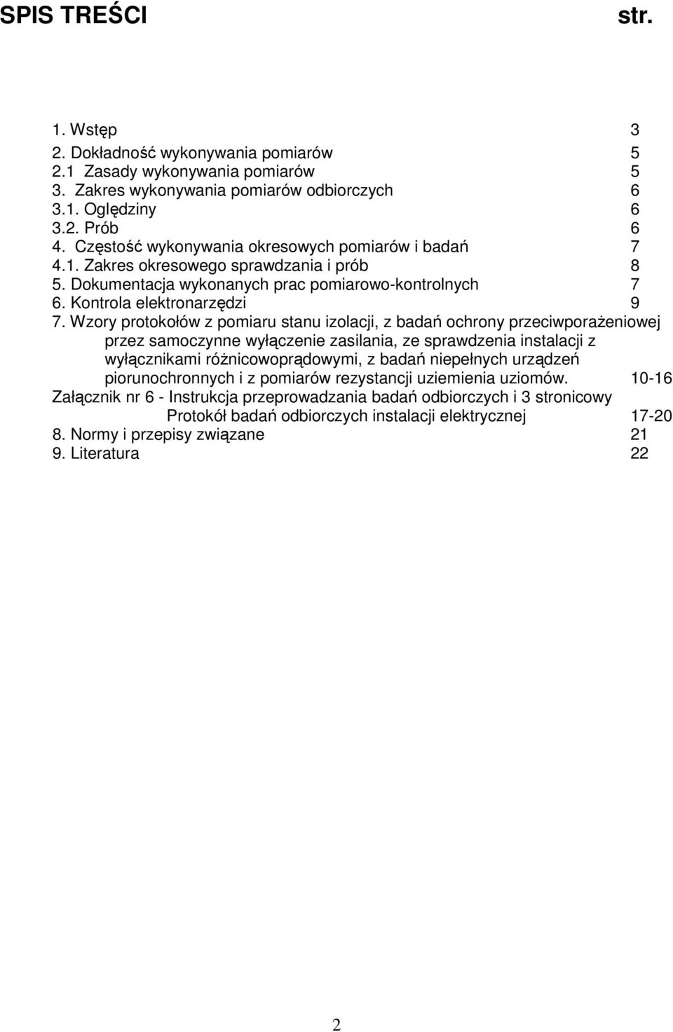 Wzory protokołów z pomiaru stanu izolacji, z badań ochrony przeciwporaŝeniowej przez samoczynne wyłączenie zasilania, ze sprawdzenia instalacji z wyłącznikami róŝnicowoprądowymi, z badań niepełnych