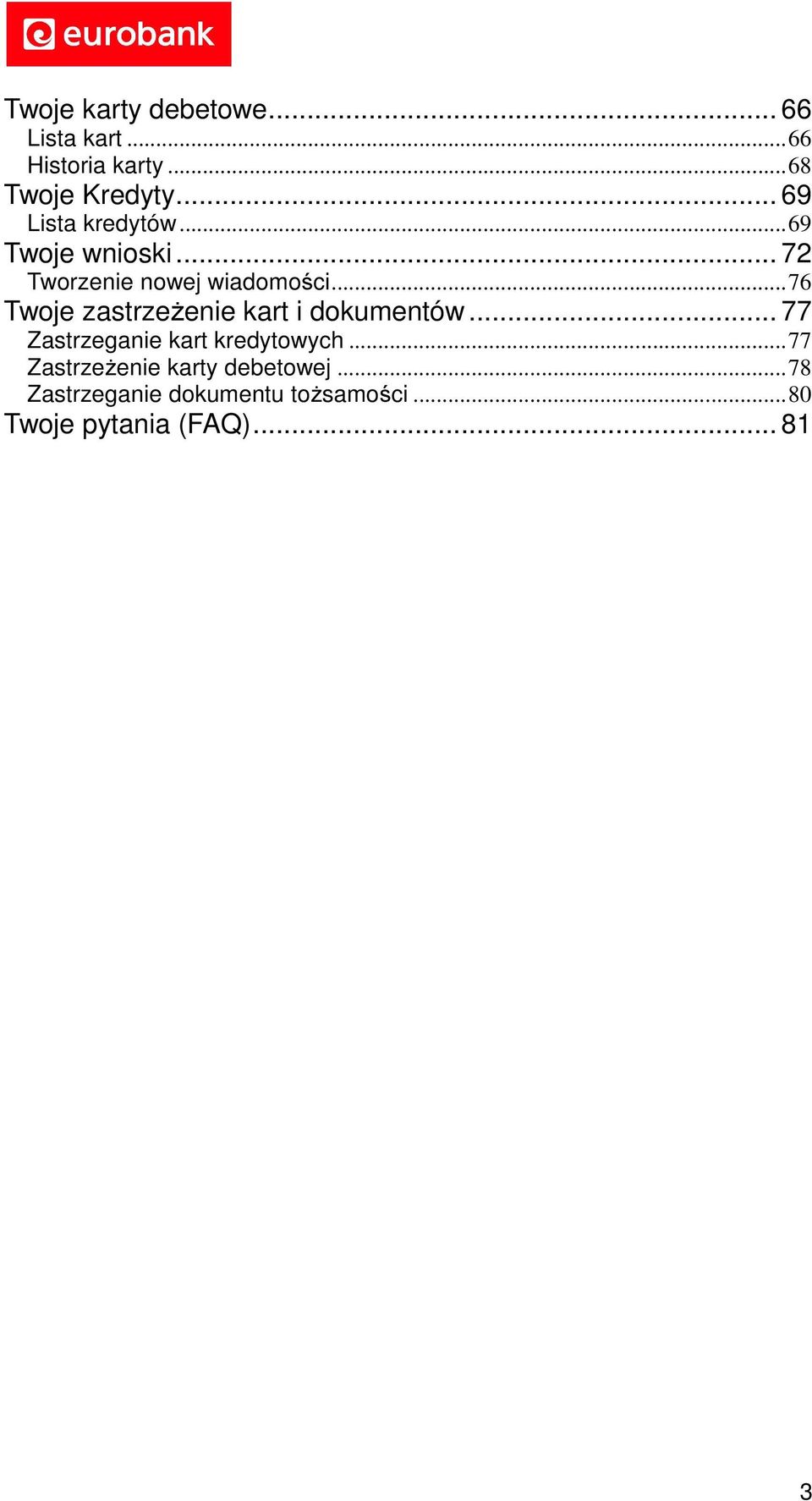 .. 76 Twoje zastrzeżenie kart i dokumentów... 77 Zastrzeganie kart kredytowych.