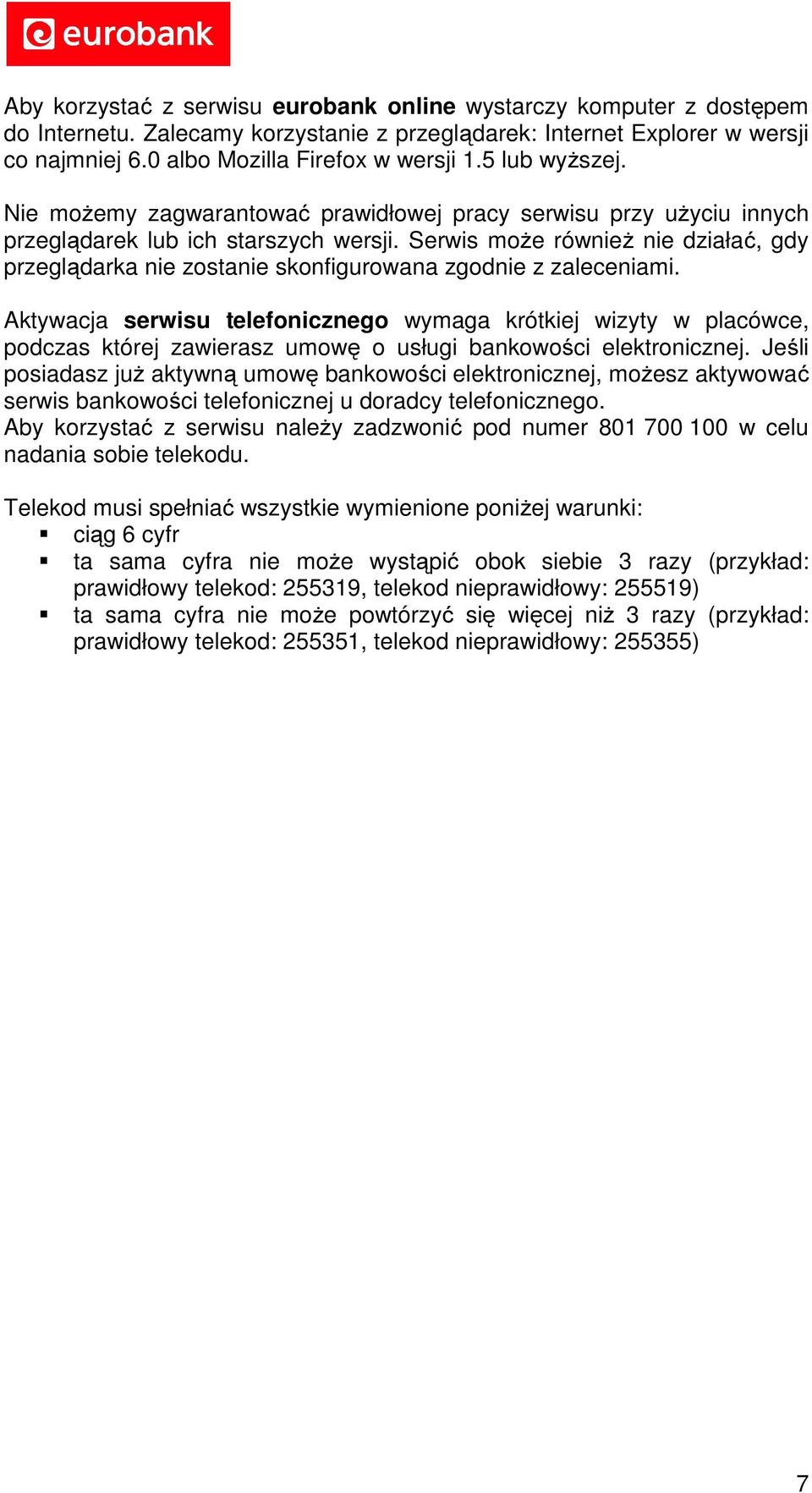 Serwis może również nie działać, gdy przeglądarka nie zostanie skonfigurowana zgodnie z zaleceniami.