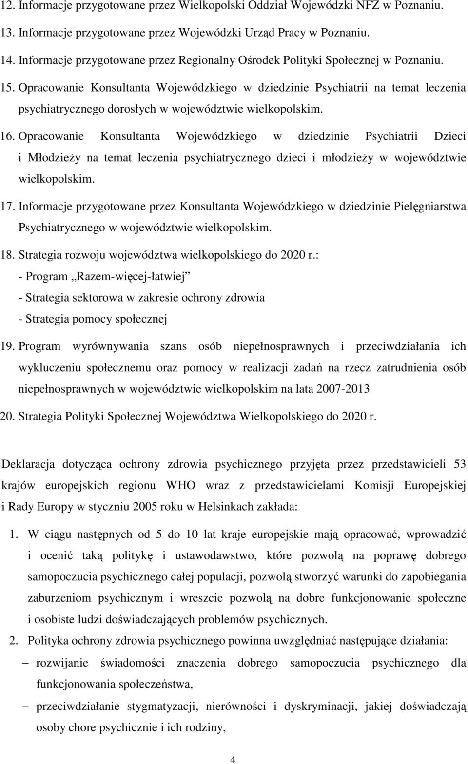Opracowanie Konsultanta Wojewódzkiego w dziedzinie Psychiatrii na temat leczenia psychiatrycznego dorosłych w województwie wielkopolskim. 16.