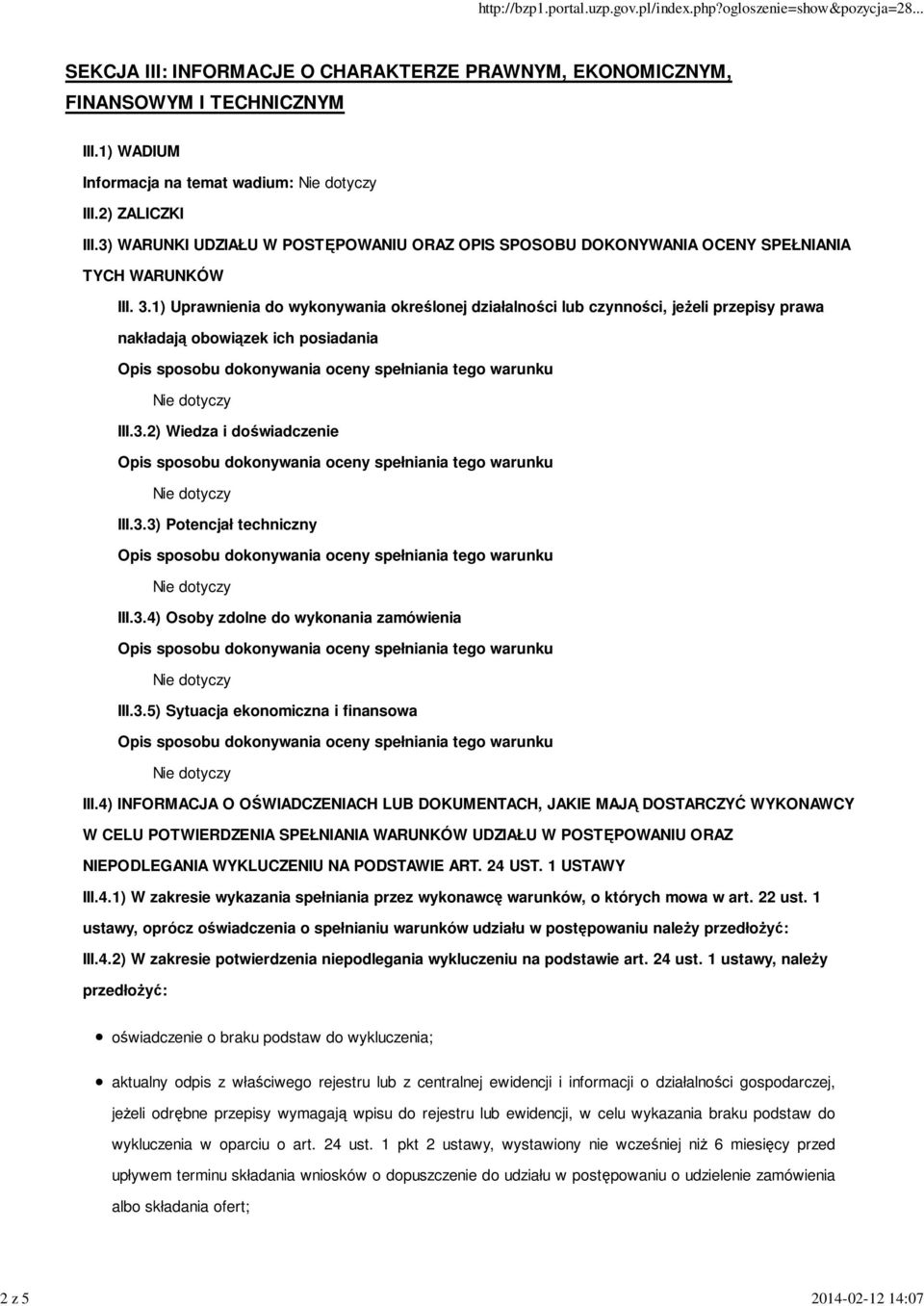 1) Uprawnienia do wykonywania określonej działalności lub czynności, jeżeli przepisy prawa nakładają obowiązek ich posiadania III.3.2) Wiedza i doświadczenie III.3.3) Potencjał techniczny III.3.4) Osoby zdolne do wykonania zamówienia III.