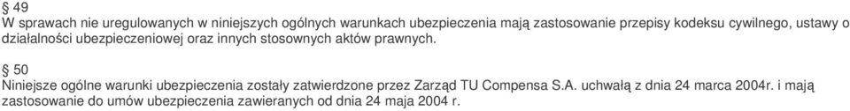 prawnych. 50 Niniejsze ogólne warunki ubezpieczenia zostały zatwierdzone przez Zarząd TU Compensa S.