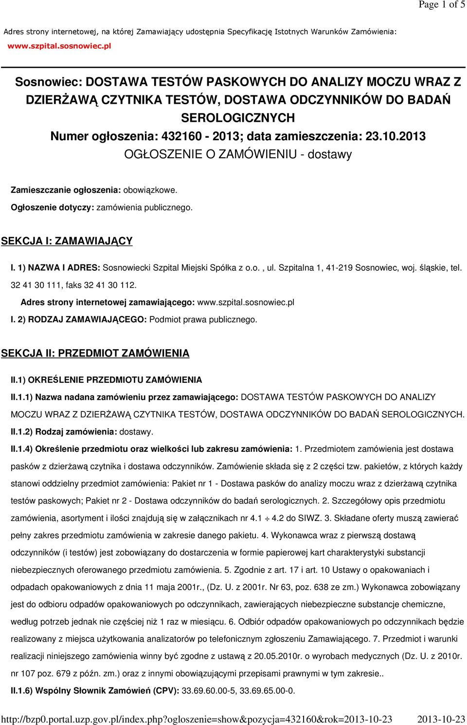 pl Sosnowiec: DOSTAWA TESTÓW PASKOWYCH DO ANALIZY MOCZU WRAZ Z DZIERŻAWĄ CZYTNIKA TESTÓW, DOSTAWA ODCZYNNIKÓW DO BADAŃ SEROLOGICZNYCH Numer ogłoszenia: 432160-2013; data zamieszczenia: 23.10.