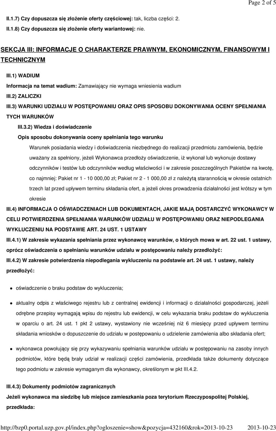 3) WARUNKI UDZIAŁU W POSTĘPOWANIU ORAZ OPIS SPOSOBU DOKONYWANIA OCENY SPEŁNIANIA TYCH WARUNKÓW III.3.2) Wiedza i doświadczenie Opis sposobu dokonywania oceny spełniania tego warunku Warunek