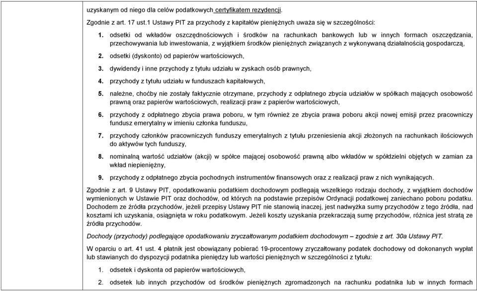 działalnością gospodarczą, 2. odsetki (dyskonto) od papierów wartościowych, 3. dywidendy i inne przychody z tytułu udziału w zyskach osób prawnych, 4.