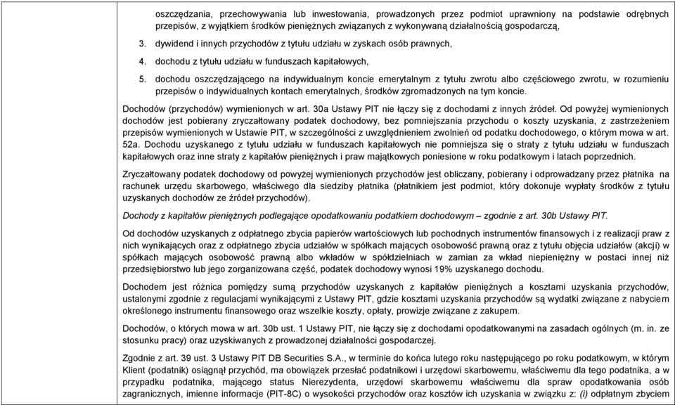 dochodu oszczędzającego na indywidualnym koncie emerytalnym z tytułu zwrotu albo częściowego zwrotu, w rozumieniu przepisów o indywidualnych kontach emerytalnych, środków zgromadzonych na tym koncie.