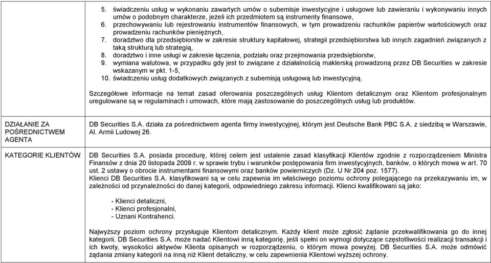 doradztwo dla przedsiębiorstw w zakresie struktury kapitałowej, strategii przedsiębiorstwa lub innych zagadnień związanych z taką strukturą lub strategią, 8.