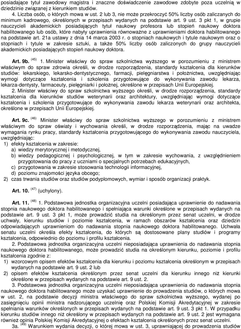 3 pkt 1, w grupie nauczycieli akademickich posiadających tytuł naukowy profesora lub stopień naukowy doktora habilitowanego lub osób, które nabyły uprawnienia równoważne z uprawnieniami doktora