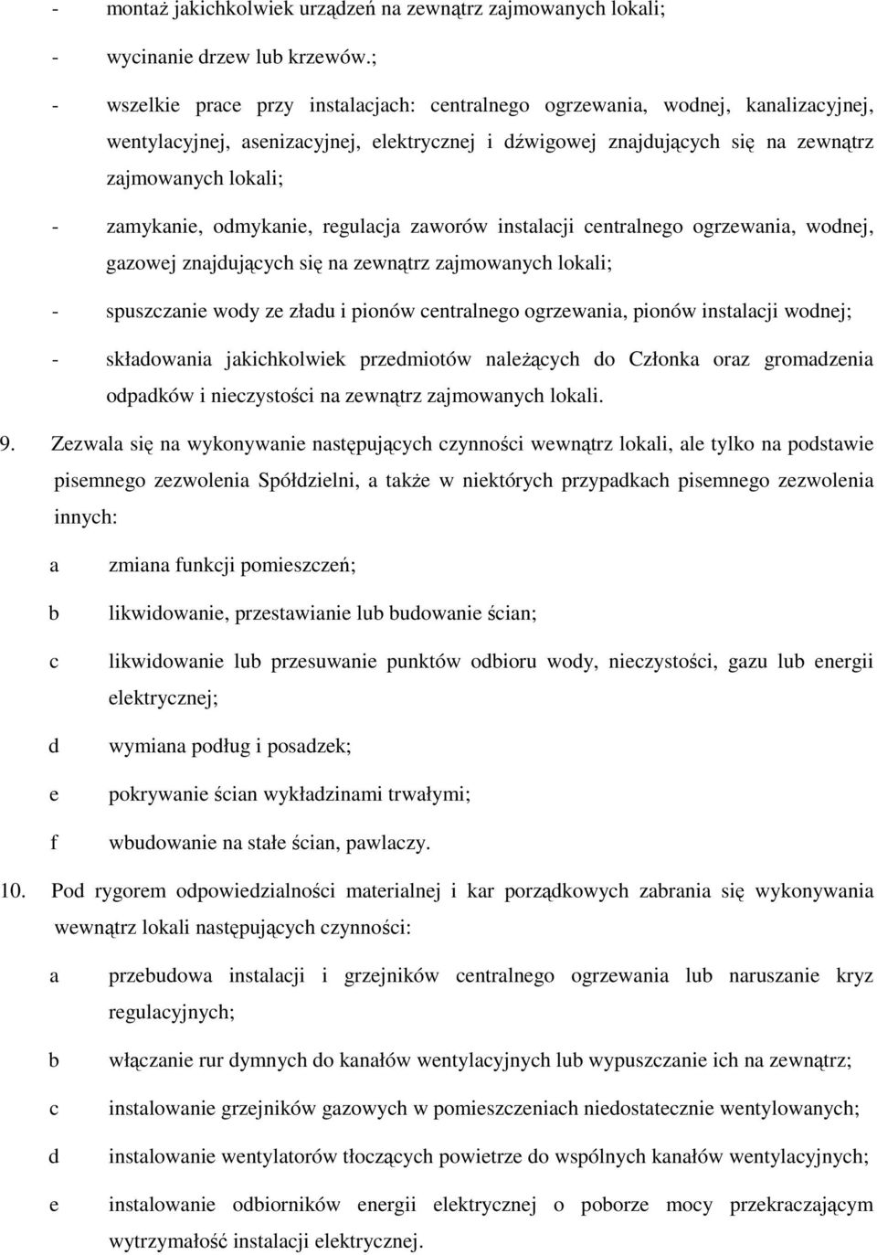 wonj, gzowj znjująyh się n zwnątrz zjmownyh lokli; - spuszzni woy z złu i pionów ntrlngo ogrzwni, pionów instlji wonj; - skłowni jkihkolwik przmiotów nlŝąyh o Członk orz gromzni opków i nizystośi n