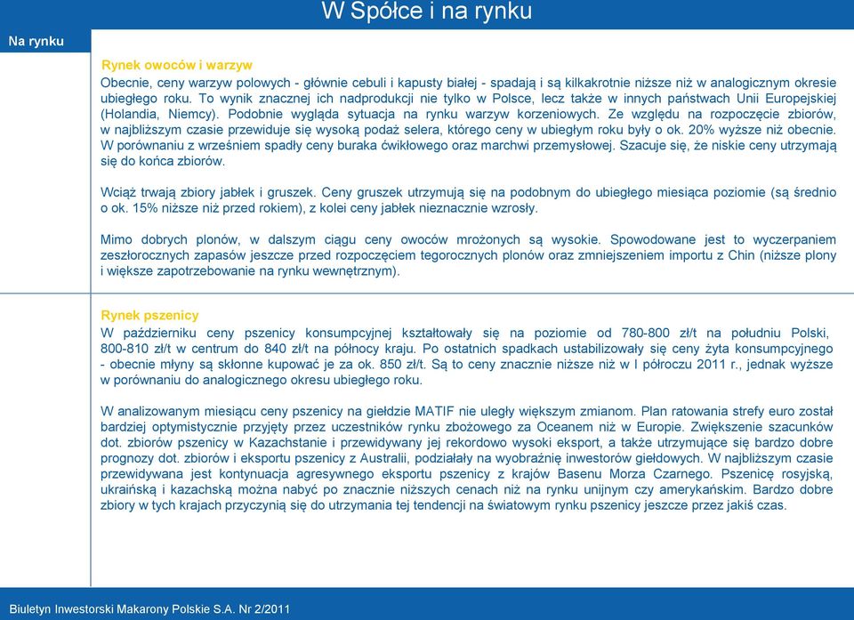 Ze względu na rozpoczęcie zbiorów, w najbliższym czasie przewiduje się wysoką podaż selera, którego ceny w ubiegłym roku były o ok. 20% wyższe niż obecnie.