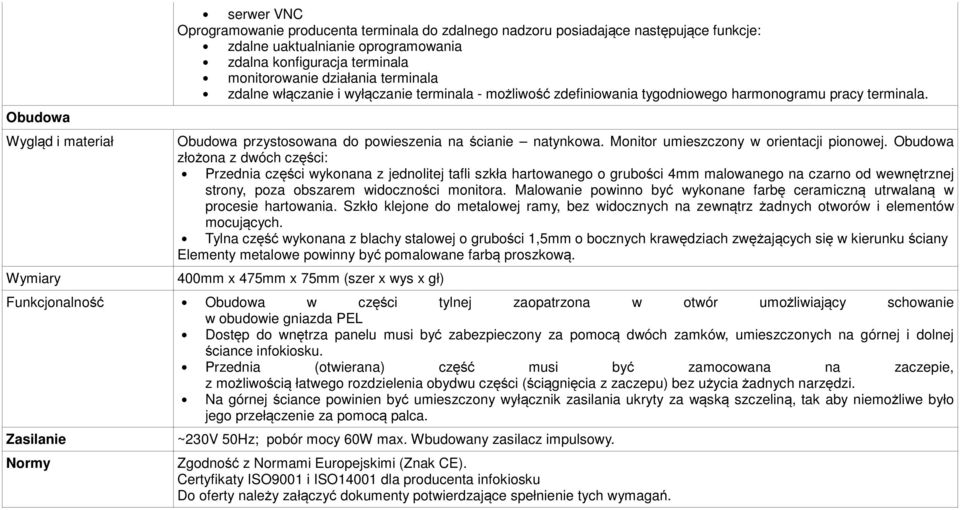 Obudowa przystosowana do powieszenia na ścianie natynkowa. Monitor umieszczony w orientacji pionowej.