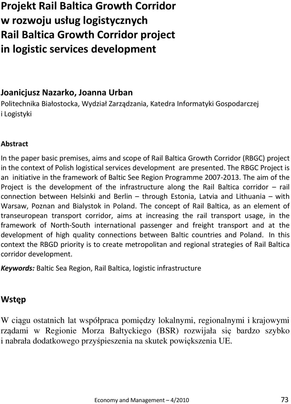 logistical services development are presented. The RBGC Project is an initiative in the framework of Baltic See Region Programme 2007-2013.