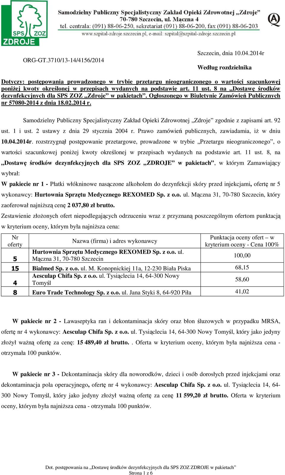 8 na Dostawę środków dezynfekcyjnych dla SPS ZOZ Zdroje w pakietach. Ogłoszonego w Biuletynie Zamówień Publicznych nr 57080-2014 z dnia 18.02.2014 r.