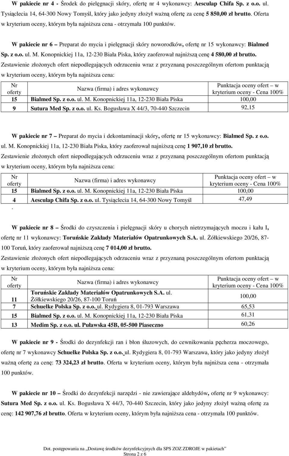 W pakiecie nr 6 Preparat do mycia i pielęgnacji skóry noworodków, ofertę nr 15 wykonawcy: Bialmed Sp. z o.o. ul. M.