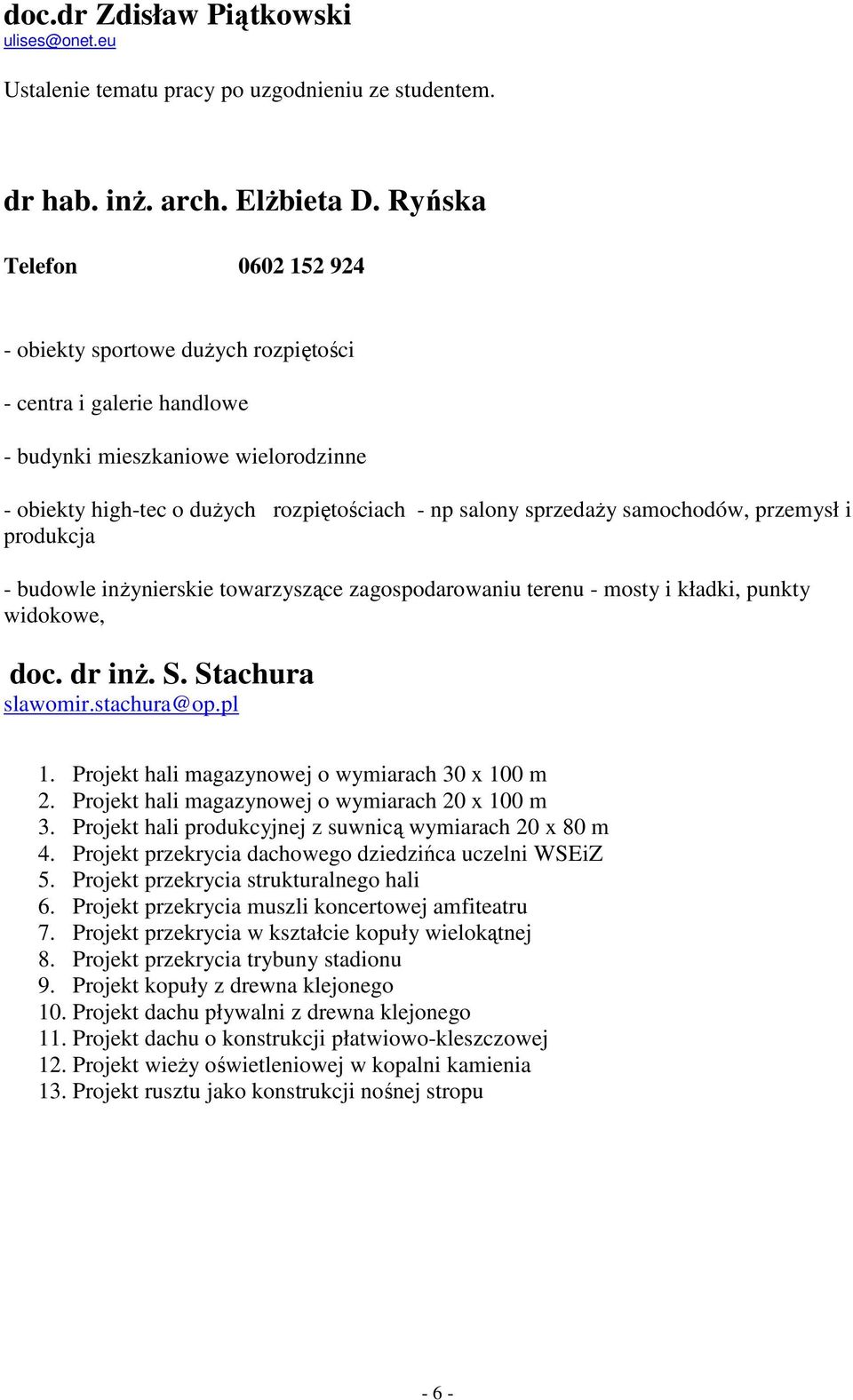 samochodów, przemysł i produkcja - budowle inŝynierskie towarzyszące zagospodarowaniu terenu - mosty i kładki, punkty widokowe, doc. dr inŝ. S. Stachura slawomir.stachura@op.pl 1.