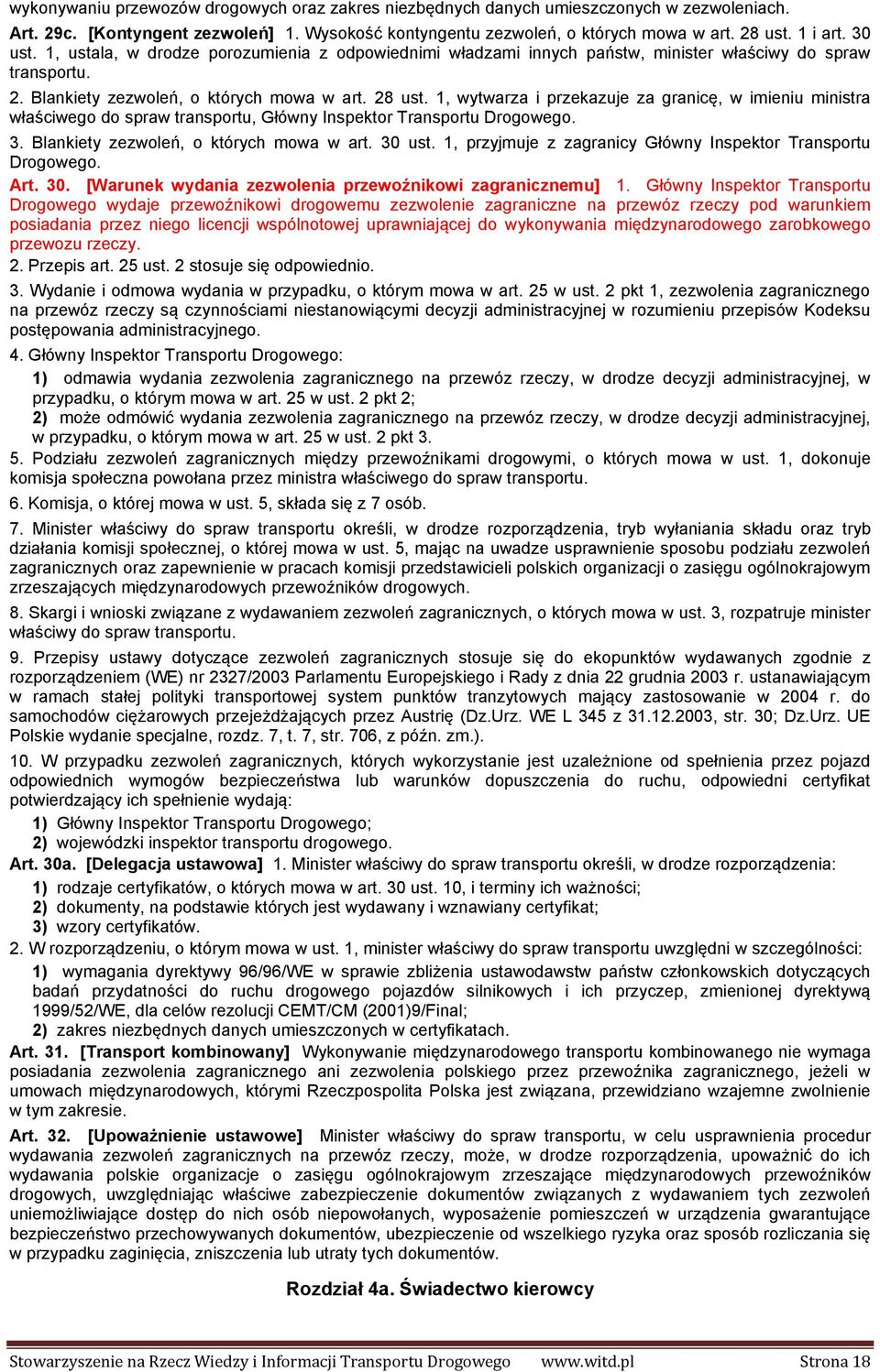 1, wytwarza i przekazuje za granicę, w imieniu ministra właściwego do spraw transportu, Główny Inspektor Transportu Drogowego. 3. Blankiety zezwoleń, o których mowa w art. 30 ust.