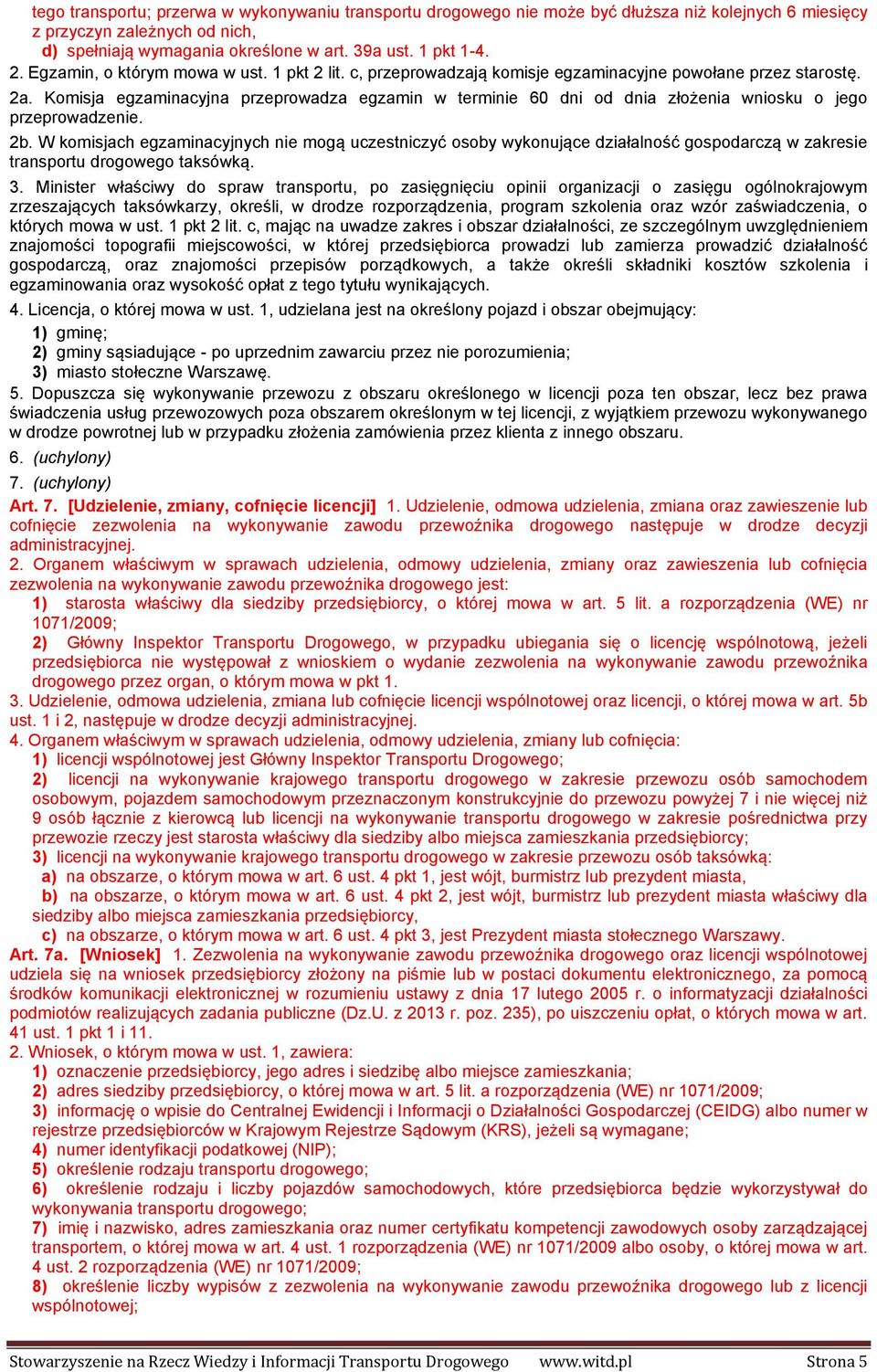 Komisja egzaminacyjna przeprowadza egzamin w terminie 60 dni od dnia złożenia wniosku o jego przeprowadzenie. 2b.