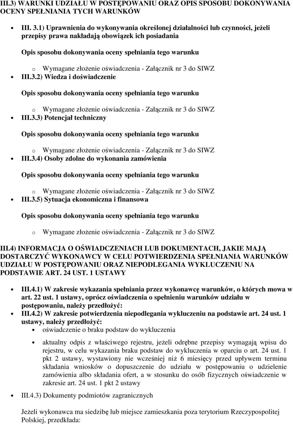 3.5) Sytuacja ekonomiczna i finansowa o Wymagane złożenie oświadczenia - Załącznik nr 3 do SIWZ III.