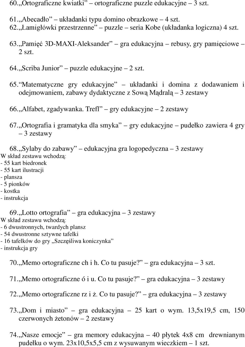 Matematyczne gry edukacyjne układanki i domina z dodaaniem i odejmoaniem, zabay dydaktyczne z Soą Mądralą 3 zestay 66. Alfabet, zgadyanka. Trefl gry edukacyjne 2 zestay 67.