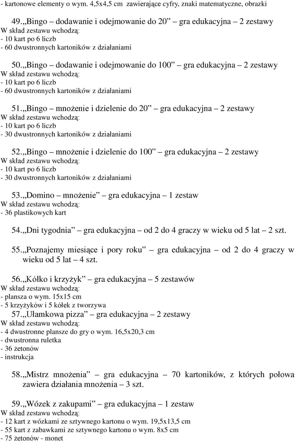 Bingo dodaanie i odejmoanie do 100 gra edukacyjna 2 zestay W skład zestau chodzą: - 10 kart po 6 liczb - 60 dustronnych kartonikó z działaniami 51.