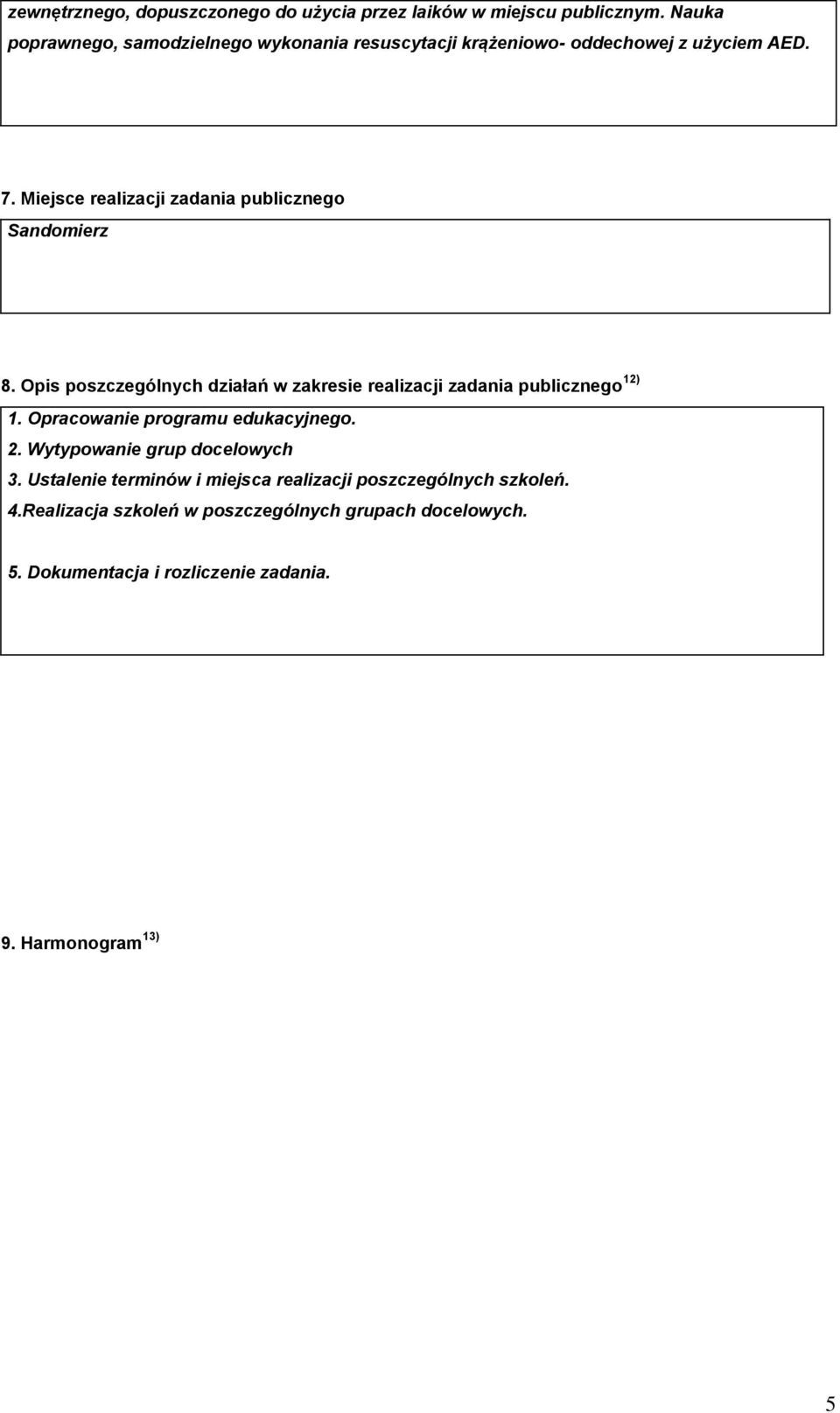 Miejsce realizacji zadania publicznego Sandomierz 8. Opis poszczególnych działań w zakresie realizacji zadania publicznego 12) 1.