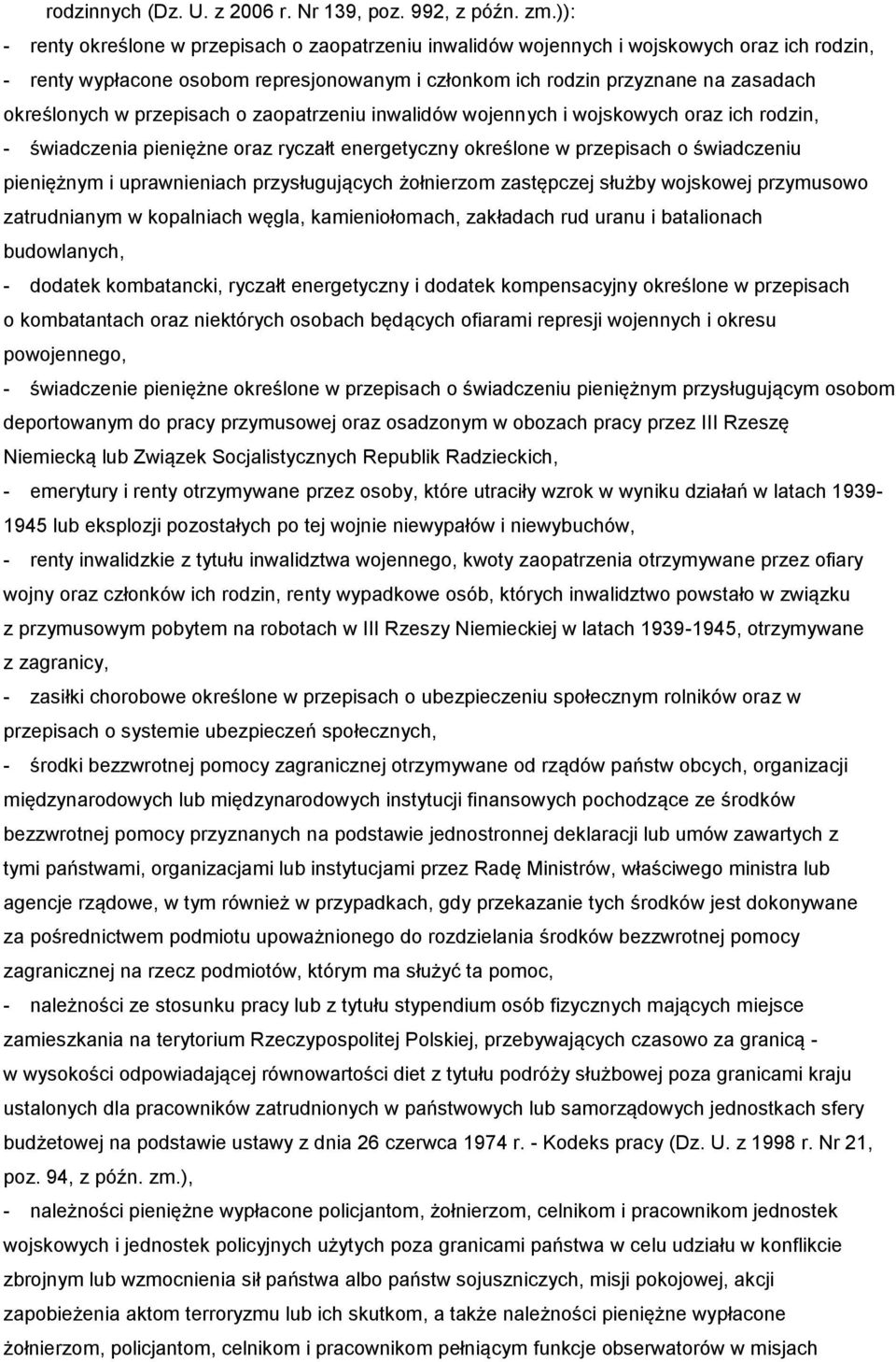 przepisach o zaopatrzeniu inwalidów wojennych i wojskowych oraz ich rodzin, - świadczenia pieniężne oraz ryczałt energetyczny określone w przepisach o świadczeniu pieniężnym i uprawnieniach