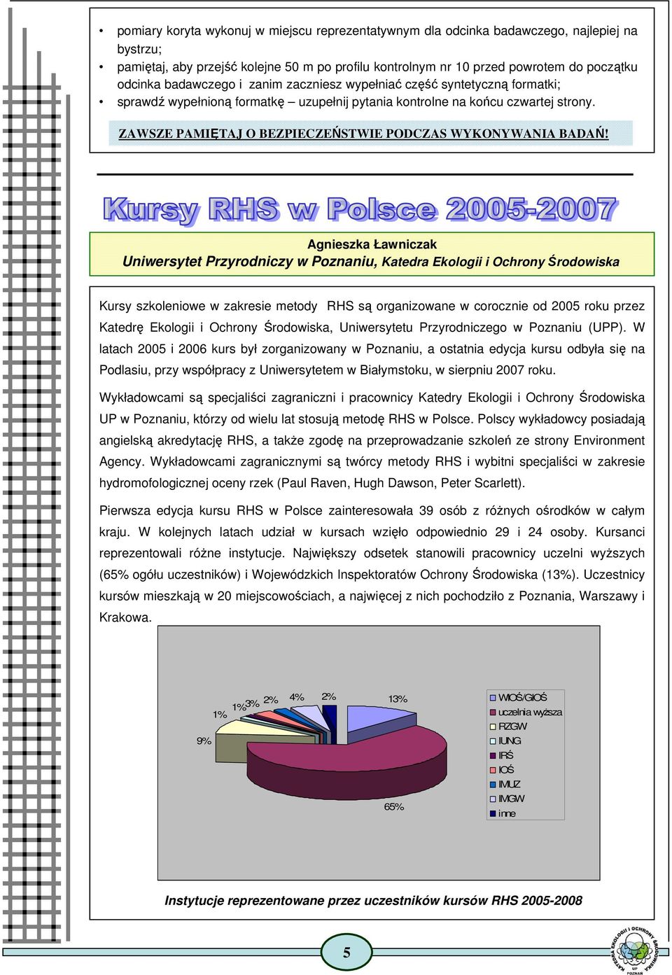 ZAWSZE PAMIĘTAJ O BEZPIECZEŃSTWIE PODCZAS WYKONYWANIA BADAŃ!