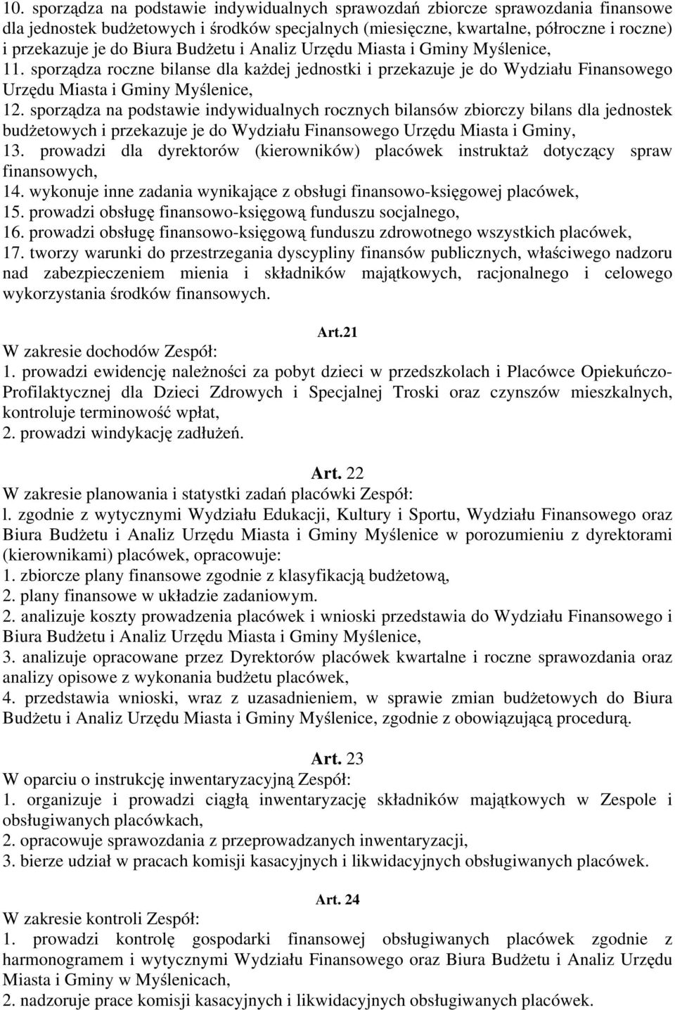 sporządza na podstawie indywidualnych rocznych bilansów zbiorczy bilans dla jednostek budżetowych i przekazuje je do Wydziału Finansowego Urzędu Miasta i Gminy, 13.